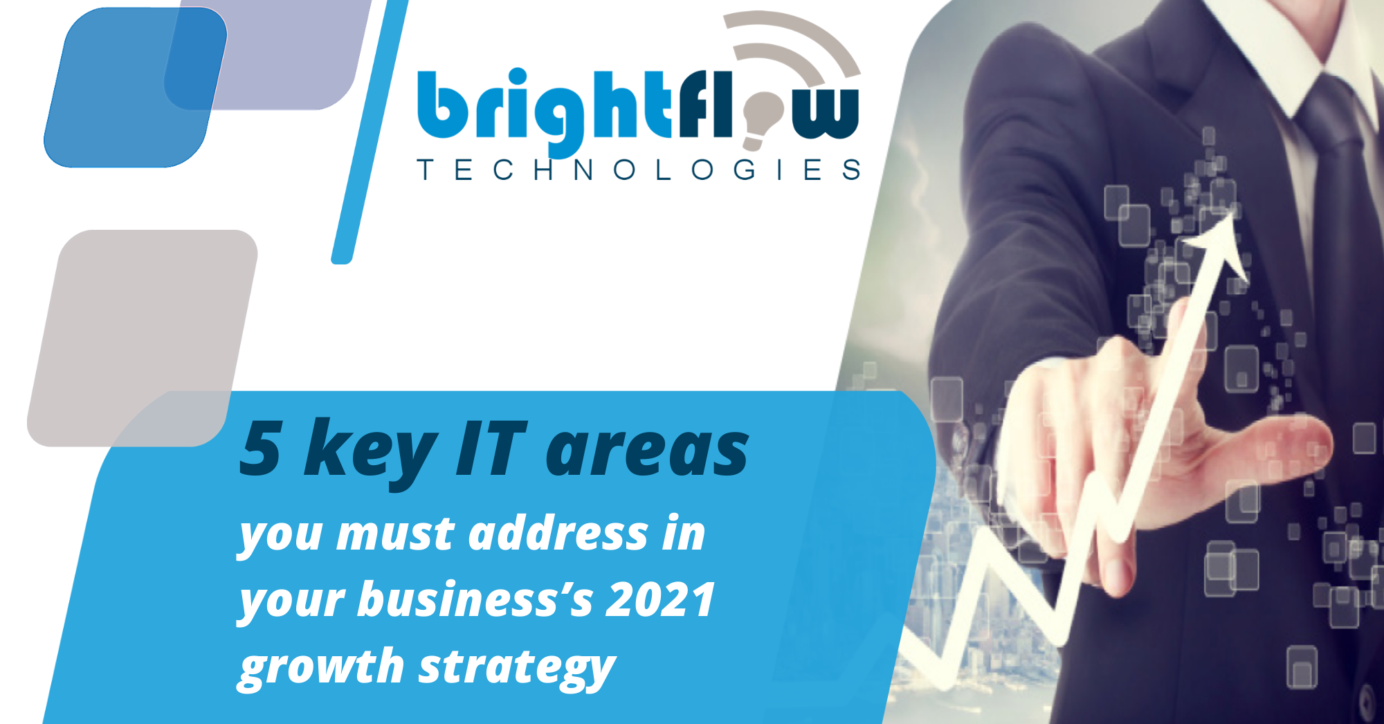 Five Key IT areas you must address in your business’s 2021 growth strategy
