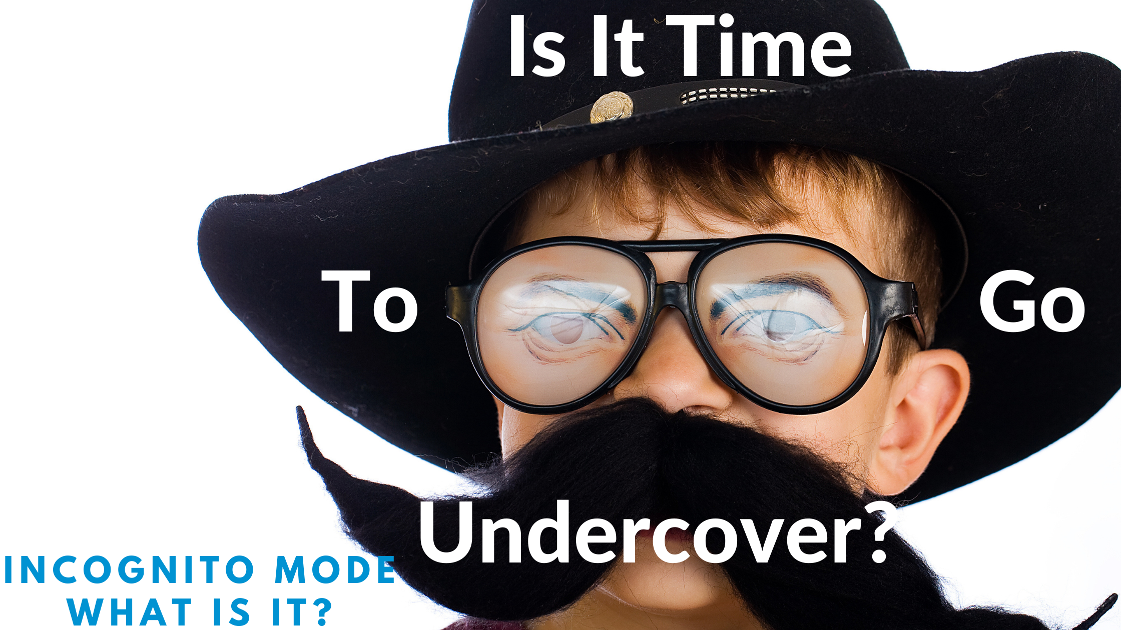 Is it time to go undercover?
