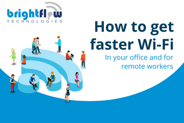 How to Get Faster Wi-Fi in Your Office and for Remote Workers